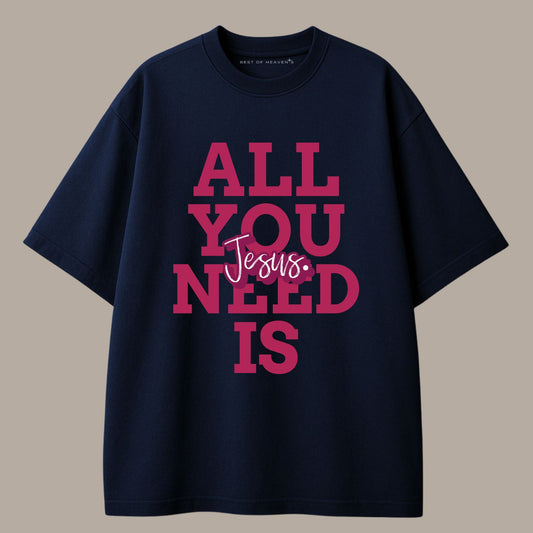 All you need is Jesus T-Shirt Best of Heaven's