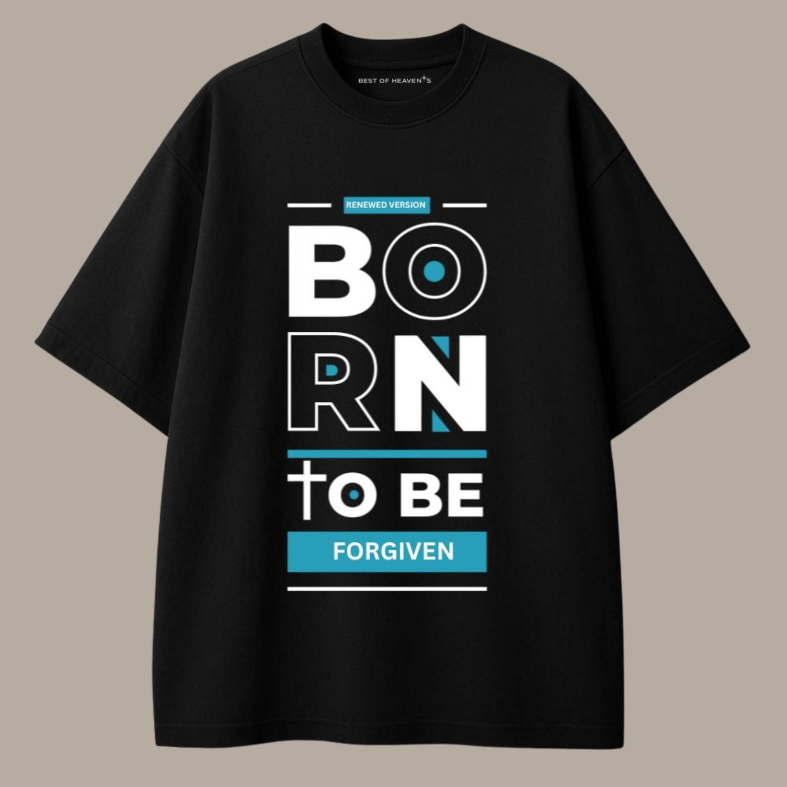 Born to be forgiven T-Shirt Best of Heaven's