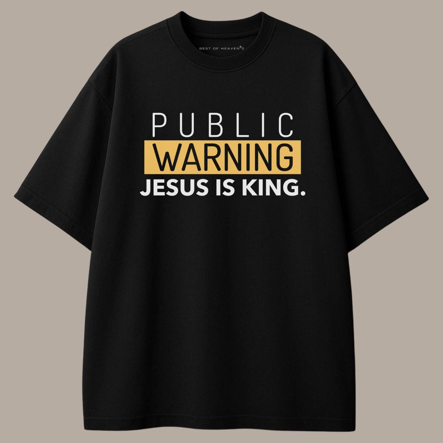 Public Warning Jesus T-Shirt Best of Heaven's