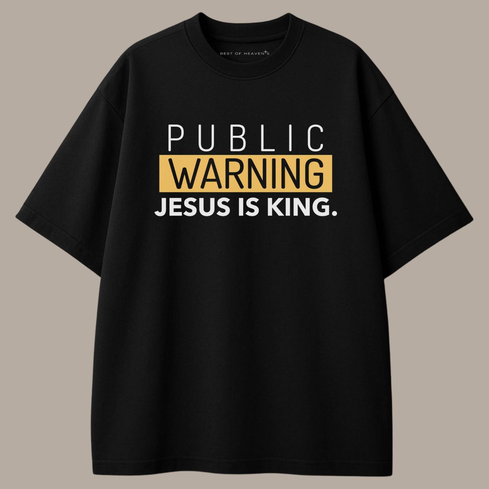Public Warning Jesus T-Shirt Best of Heaven's